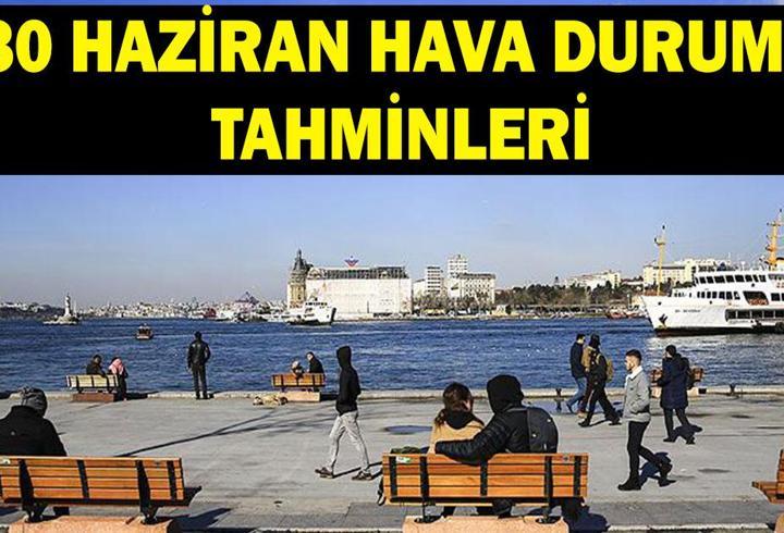 30 HAZİRAN HAVA DURUMU TAHMİNLERİ: İstanbul, Ankara, İzmir, Bursa'da havalar nasıl olacak? MGM'den uyarı: Sıcaklıklar artıyor