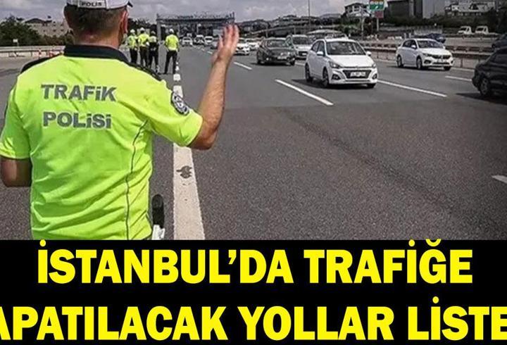 İSTANBUL HAFTA SONU KAPALI YOLLAR LİSTESİ: 4 - 5 Temmuz İstanbul'da hangi yollar kapalı olacak? Alternatif güzergahlar nereler?