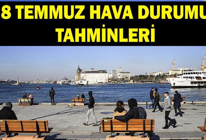 8 TEMMUZ HAVA DURUMU TAHMİNLERİ: Havalar nasıl olacak? Yağmur yağacak mı? Meteoroloji'den 11 ile sağanak yağış uyarısı!