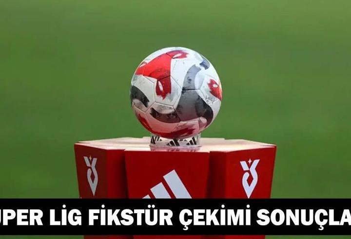 SÜPER LİG FİKSTÜR ÇEKİMİ KURA SONUÇLARI: Galatasaray, Fenerbahçe, Beşiktaş, Trabzonspor maçları ne zaman? Derbi tarihleri belli oldu!