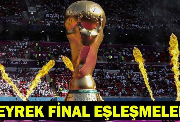 DÜNYA KUPASI ÇEYREK FİNAL EŞLEŞMELERİ | Çeyrek Final Maç Programı: Dünya Kupası Çeyrek Final Maç Sonuçları