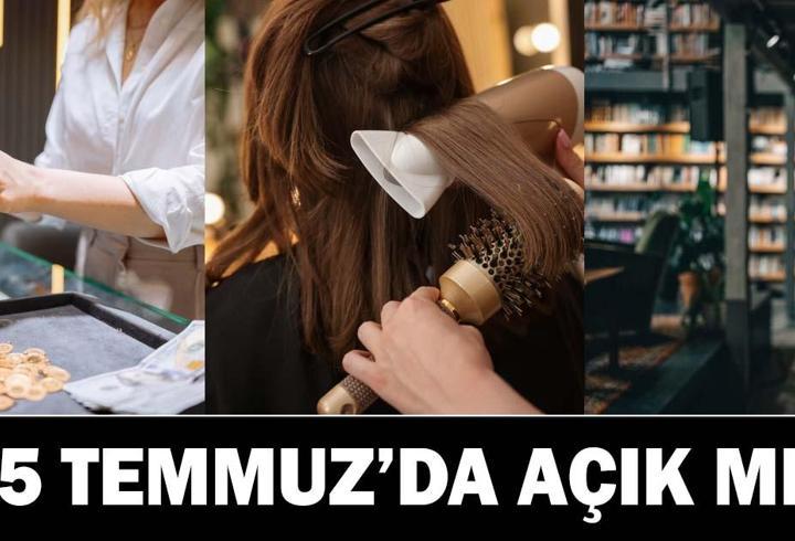 15 Temmuz’da Bugün Kuyumcular, Kütüphaneler, Kuaförler, Berberler Açık mı?