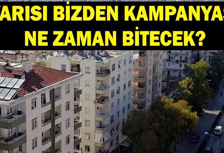 Yarısı Bizden Kampanyası ne zaman bitecek? Yarısı Bizden Kampanyası başvuruları nereden ve nasıl yapılır?