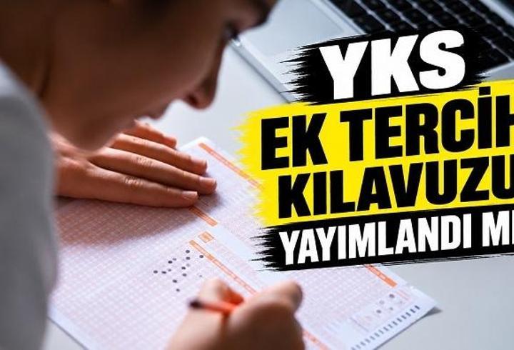 ÜNİVERSİTE EK TERCİHLER NE ZAMAN? YKS ek tercih yerleştirme tarihleri 2026: Üniversite ek tercih kılavuzu yayımlandı mı?