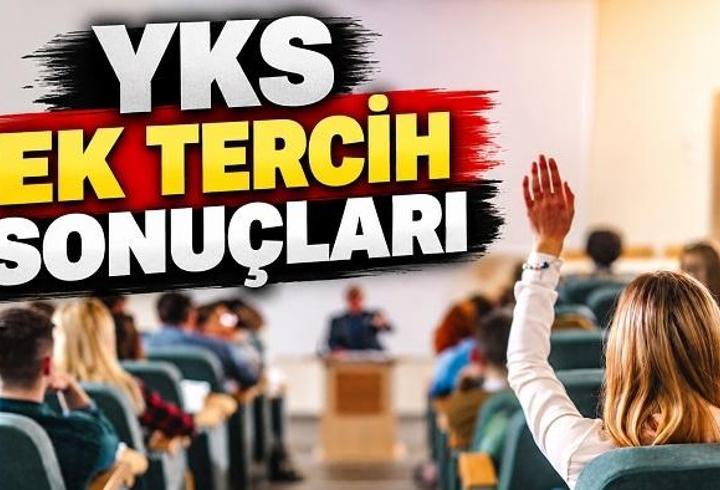 YKS EK TERCİH SONUÇLARI SON DAKİKA | YKS ek yerleştirme sonuçları 2026 açıklandı mı, ne zaman açıklanacak? ÖSYM YKS ek tercih sonuç tarihi 2026