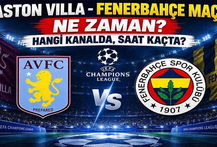 ASTON VILLA - FENERBAHÇE MAÇI NE ZAMAN? UEFA Şampiyonlar Ligi Aston Villa Fenerbahçe Maçı Hangi Kanalda, Saat Kaçta?