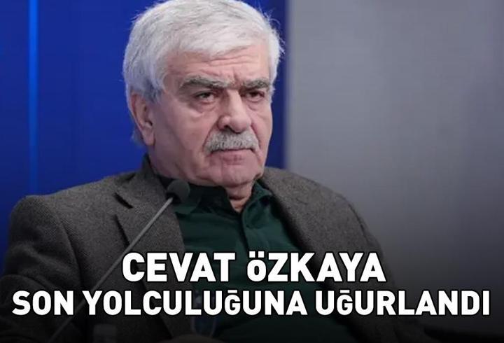 Cevat Özkaya son yolculuğuna uğurlandı: 'O, MÜSLÜMAN COĞRAFYANIN DERTLERİYLE DERTLENDİ'