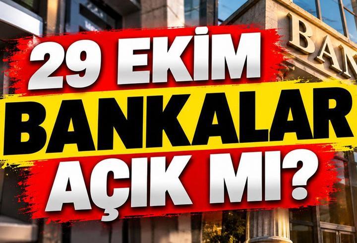 29 EKİM BANKALAR AÇIK MI? 29 Ekim Perşembe Cumhuriyet Bayramı'nda Bankalar Çalışıyor Mu? 30 Ekim'de Bankalar Açık Mı?