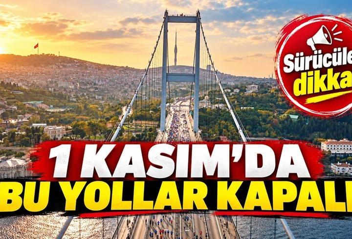 İSTANBUL MARATONU NEDENİYLE 1 KASIM KAPATILACAK YOLLAR | İstanbul'da yollar trafiğe kaçta kapatılacak, kaçta açılacak?